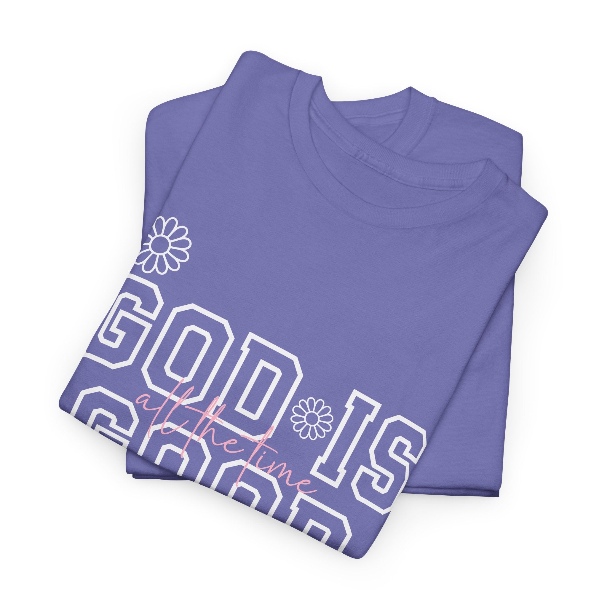 God Is Good All The Time T-Shirt – Faith-Based Christian Tee with Custom Option