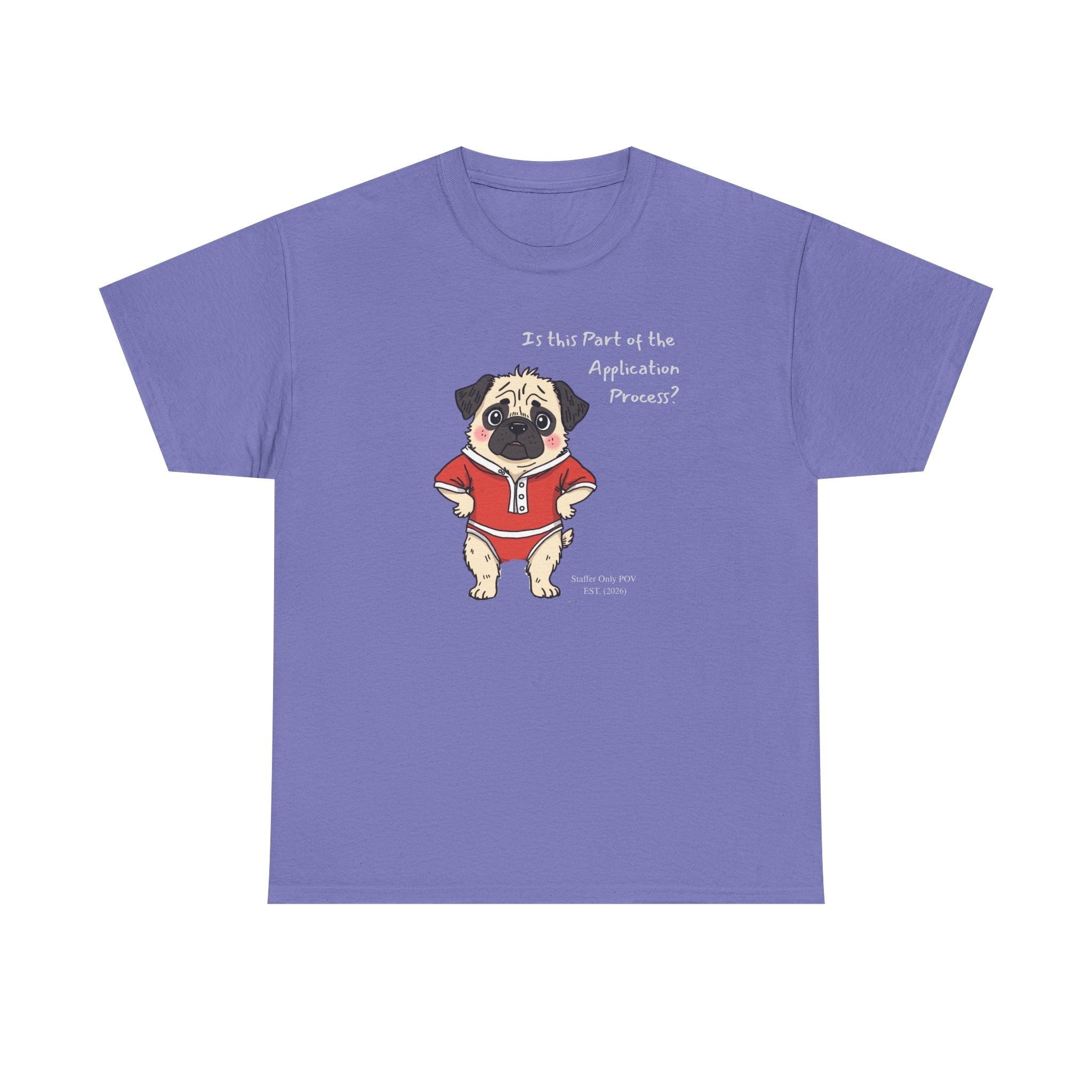 Funny "Is This Part of the Application Process?" T-Shirt | Sarcastic Pug Onesie Office Staffer POV Tee