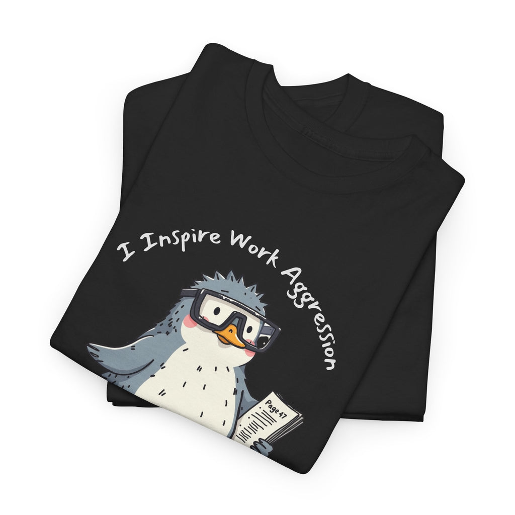 Funny Penguin T-Shirt | "I Inspire Work Aggression" | Sarcastic Office Staffer POV Humor Gift