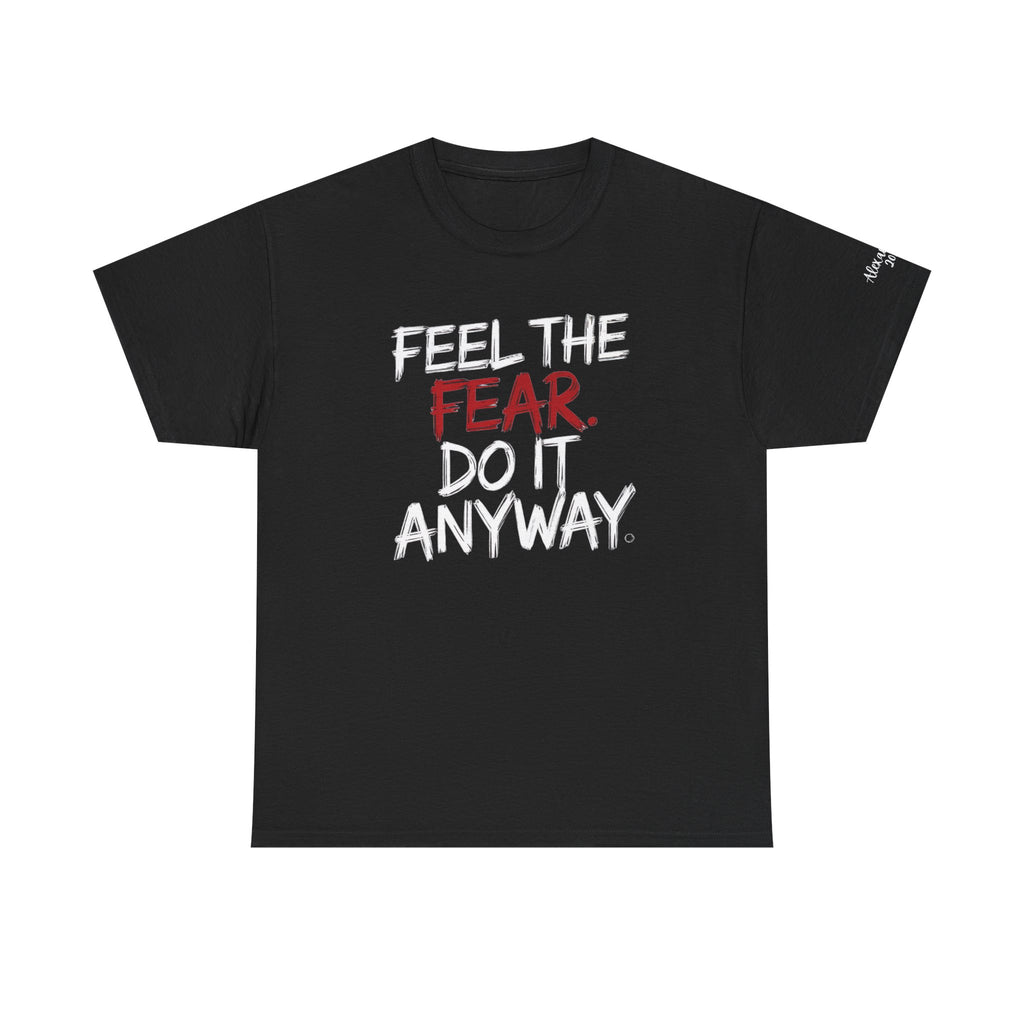 Personalized Positive Unisex Tee Shirt, Gift, Fearless Inspirational "Feel the Fear, Do It Anyway"