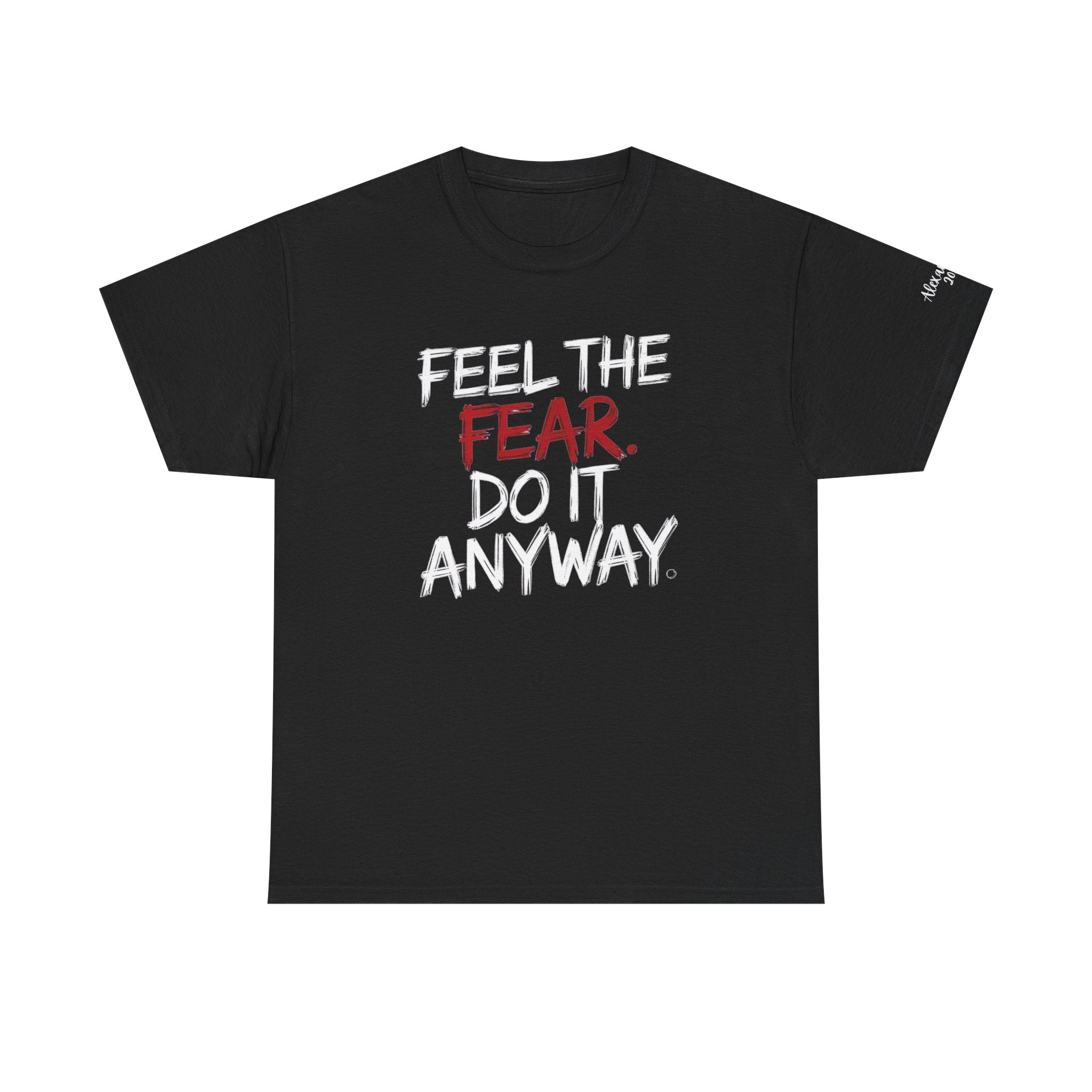 Personalized Positive Unisex Tee Shirt, Gift, Fearless Inspirational "Feel the Fear, Do It Anyway"