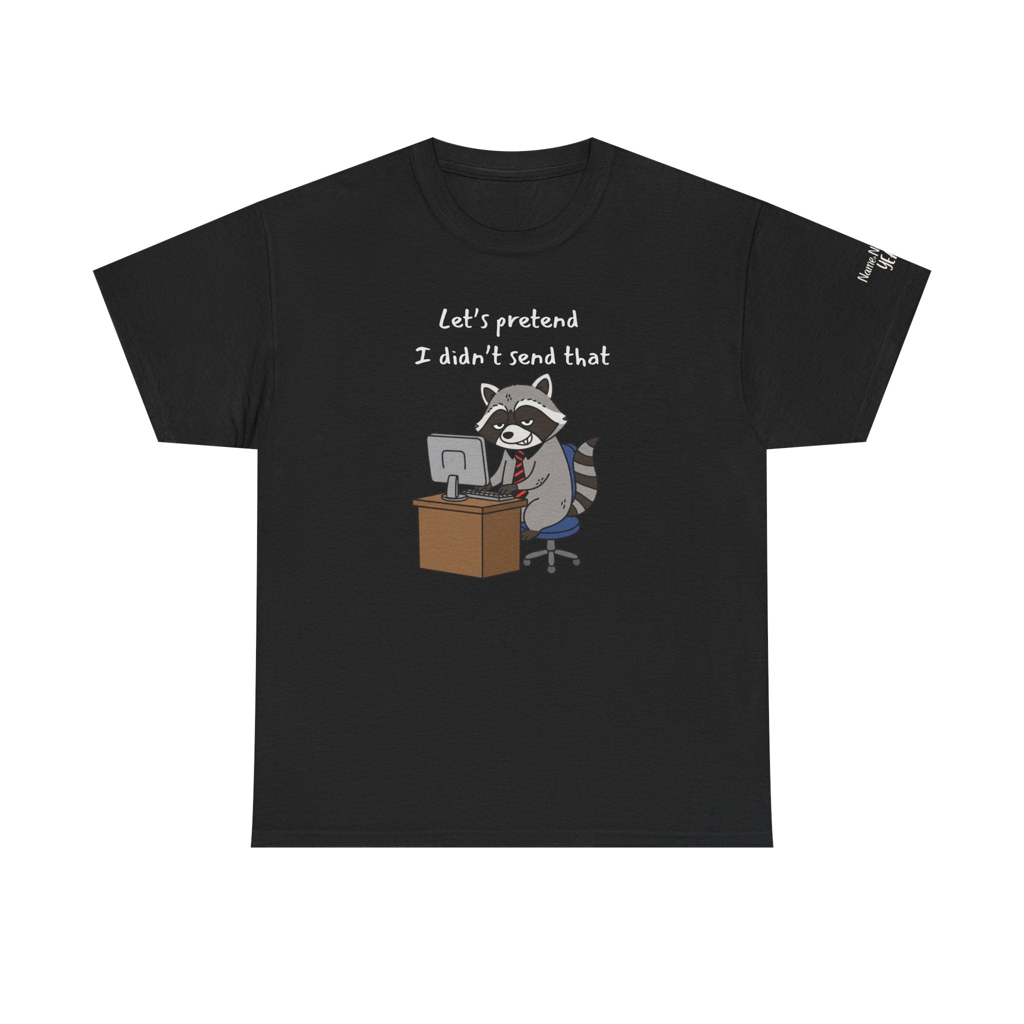 Let’s Pretend I Didn’t Send That – Funny Raccoon Work Email T-Shirt