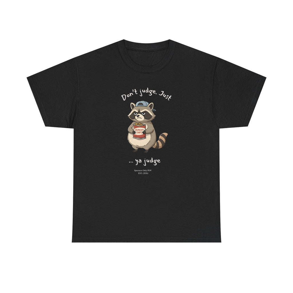 “Don’t Judge. Just Ya Judge” – Sarcastic Raccoon Spectator POV T-Shirt