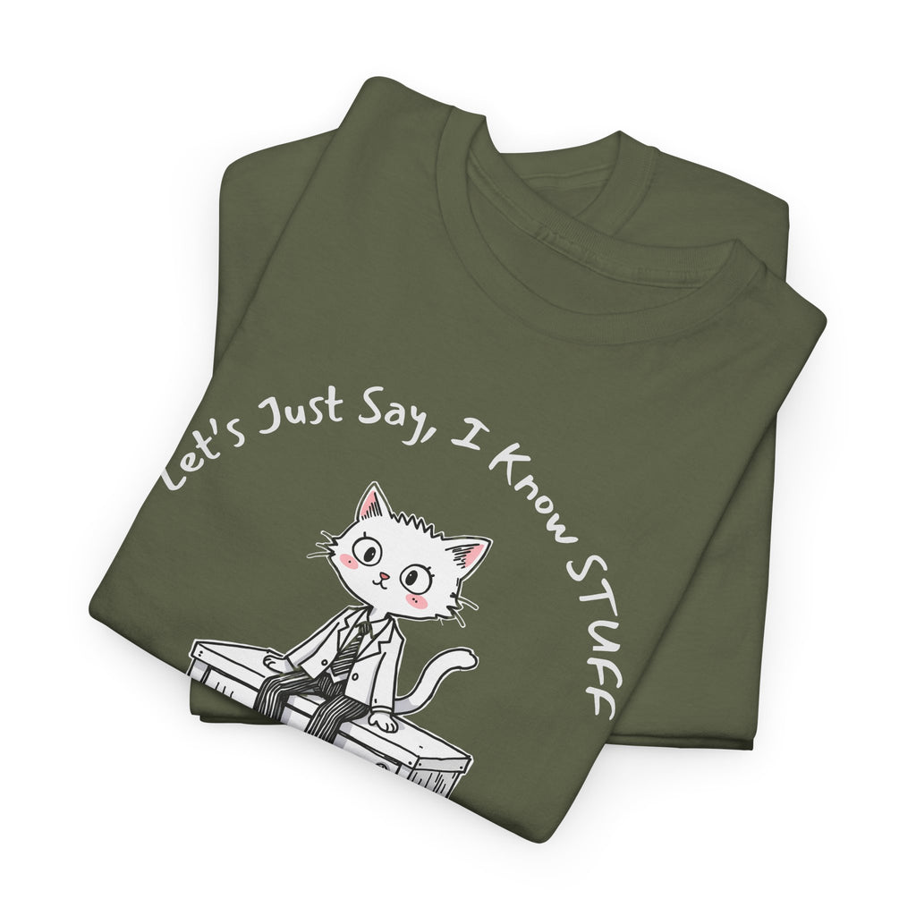 Work Place Humor- Let's Just Say, I Know Stuff – Funny Office Staffer POV Cat Shirt