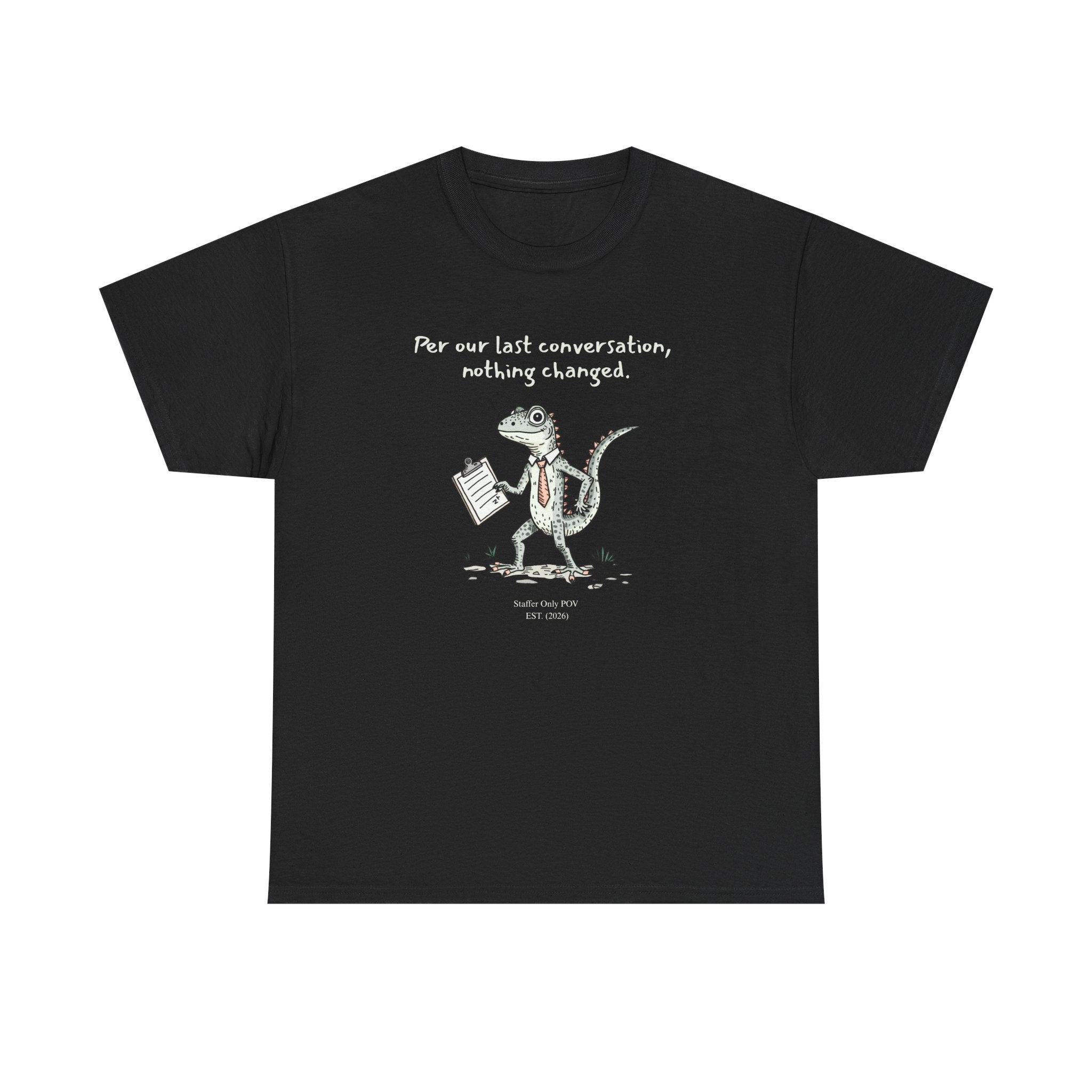 Funny Office Staffer POV Lizard Shirt – “Per Our Last Conversation, Nothing Changed” Work Sarcasm Tee